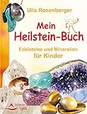 Mein Heilsteinbuch: Edelsteine und Mineralien für Kinder